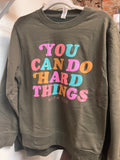 You Can Do Hard Things Sweatshirt