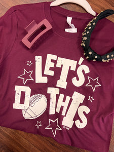 Let’s Do This Tee- Maroon